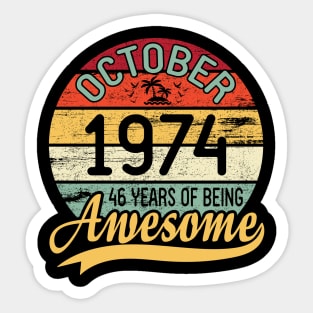 October 1974 Happy Birthday 46 Years Of Being Awesome To Me You Dad Mom Son Daughter Sticker